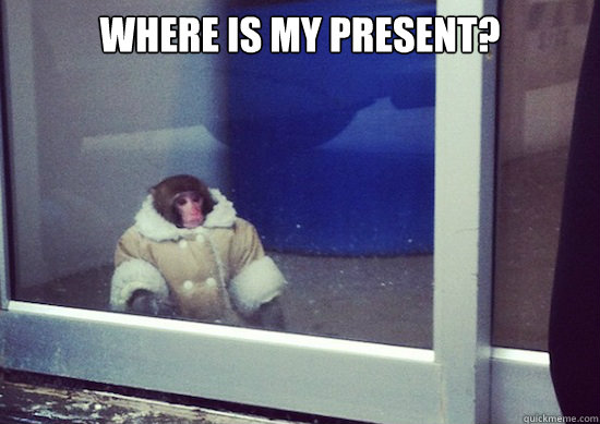 Where is my present?   