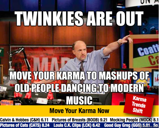 Twinkies are out Move your karma to mashups of old people dancing to modern music  Mad Karma with Jim Cramer