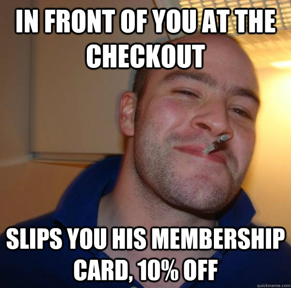 In front of you at the checkout Slips you his membership card, 10% off - In front of you at the checkout Slips you his membership card, 10% off  Misc