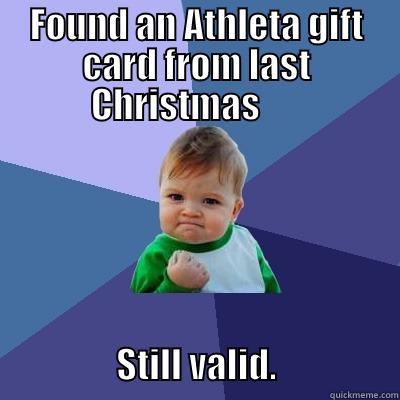 FOUND AN ATHLETA GIFT CARD FROM LAST CHRISTMAS                           STILL VALID.                 Success Kid