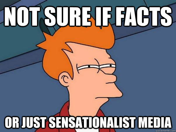 Not sure if Facts Or just sensationalist media  Futurama Fry