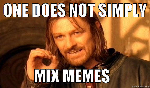  ONE DOES NOT SIMPLY              MIX MEMES             One Does Not Simply