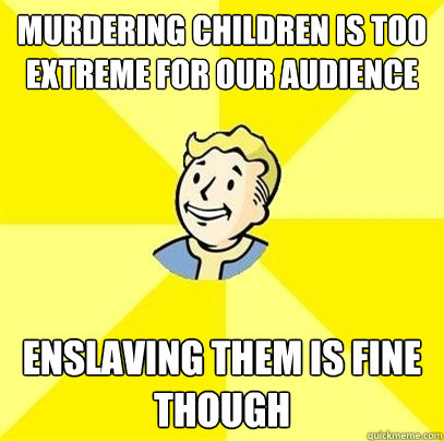 MURDERING CHILDREN IS TOO EXTREME FOR OUR AUDIENCE ENSLAVING THEM IS FINE THOUGH  Fallout 3