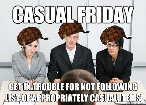 Casual Friday get in trouble for not following List of appropriately casual items  Scumbag Employer