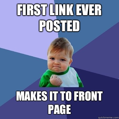 First link ever posted Makes it to front page  Success Kid