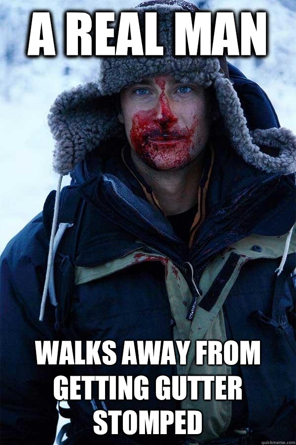 A real man Walks away from getting gutter stomped - A real man Walks away from getting gutter stomped  Bear Grylls