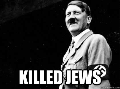  Killed Jews  Good guy hitler