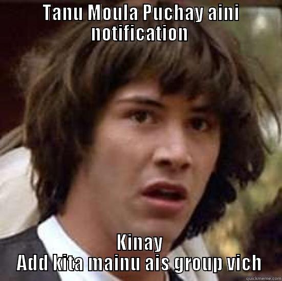  TANU MOULA PUCHAY AINI NOTIFICATION KINAY ADD KITA MAINU AIS GROUP VICH conspiracy keanu