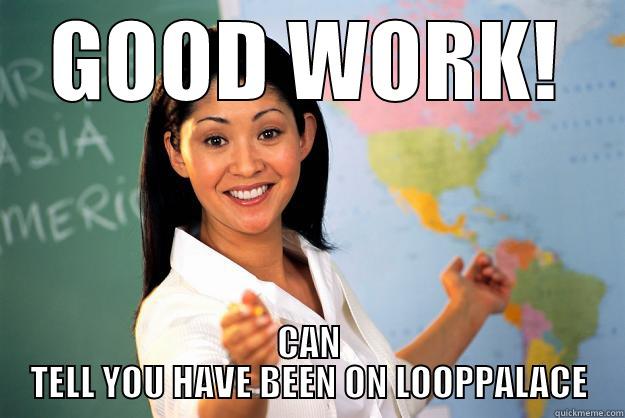 FUNNY TEACHER - GOOD WORK! CAN TELL YOU HAVE BEEN ON LOOPPALACE Unhelpful High School Teacher