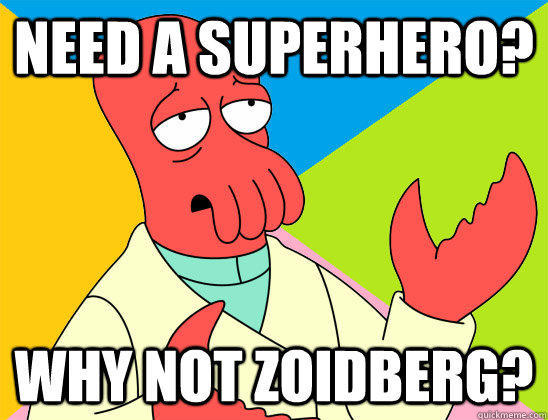 Need A Superhero? why not zoidberg?  