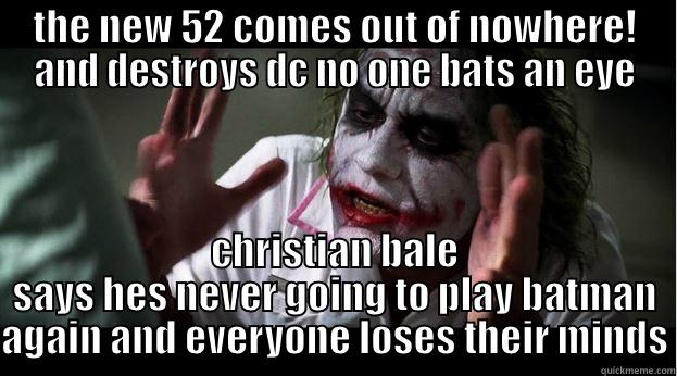 THE NEW 52 COMES OUT OF NOWHERE! AND DESTROYS DC NO ONE BATS AN EYE CHRISTIAN BALE SAYS HES NEVER GOING TO PLAY BATMAN AGAIN AND EVERYONE LOSES THEIR MINDS Joker Mind Loss