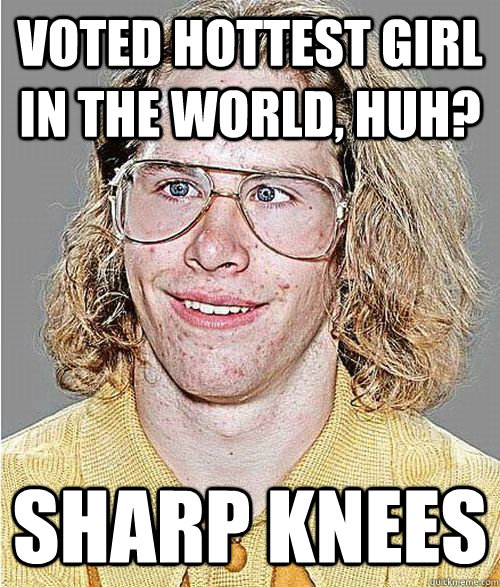 voted hottest girl in the world, huh? sharp knees - voted hottest girl in the world, huh? sharp knees  NeoGAF Asshole