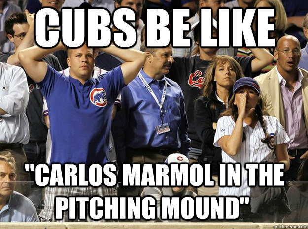 Cubs be like   