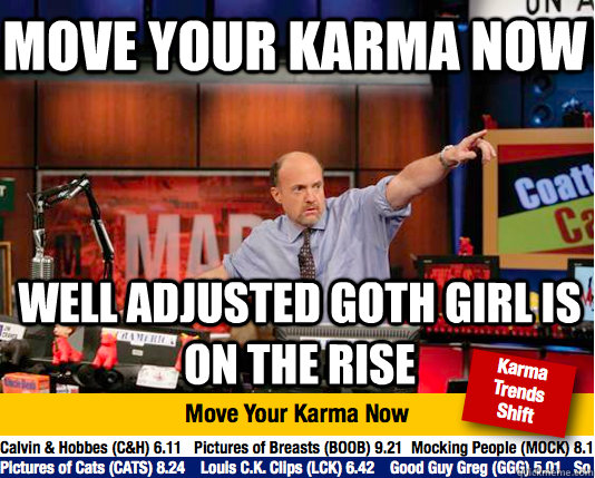 Move your karma now Well Adjusted Goth girl is on the rise  Mad Karma with Jim Cramer