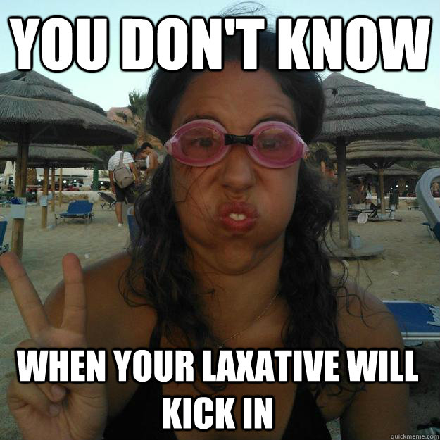 You don't know when your laxative will kick in - You don't know when your laxative will kick in  Swimming girl