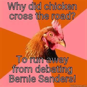 #ChickenTrump Meme-a-thing - WHY DID CHICKEN CROSS THE ROAD? TO RUN AWAY FROM DEBATING BERNIE SANDERS! Anti-Joke Chicken