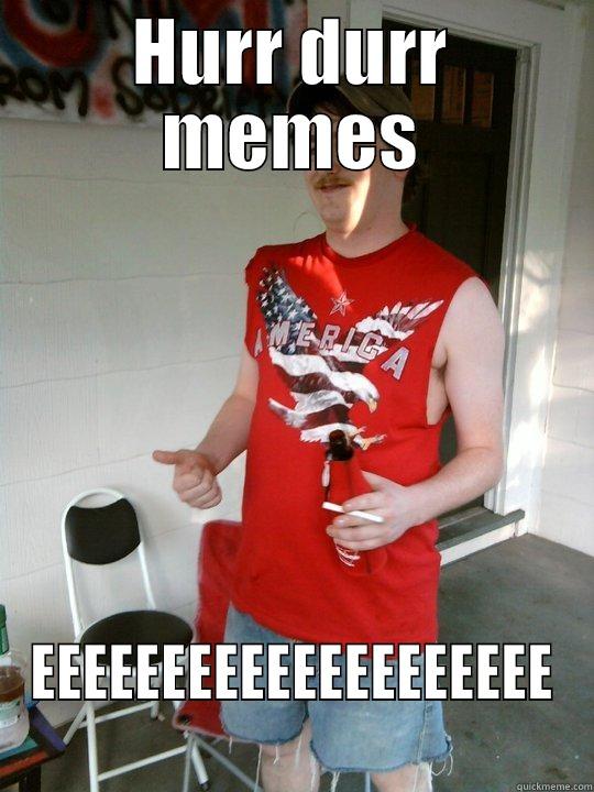 REEEEEEEEEEAT aear - HURR DURR MEMES EEEEEEEEEEEEEEEEEEEE Redneck Randal