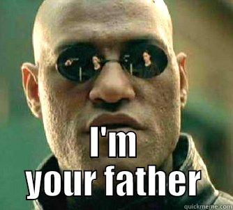  I'M YOUR FATHER Matrix Morpheus