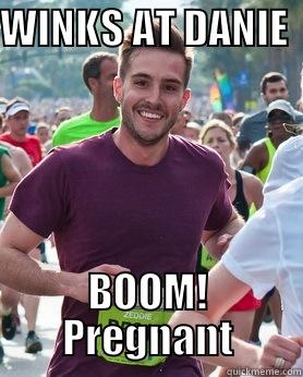 WINKS AT DANIE  BOOM! PREGNANT Ridiculously photogenic guy