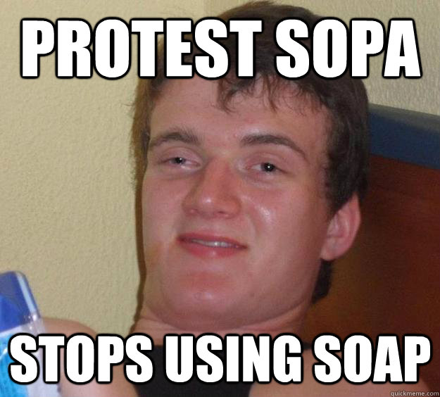 Protest SOPA Stops using soap - Protest SOPA Stops using soap  10 Guy