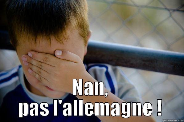  NAN, PAS L'ALLEMAGNE ! Confession kid