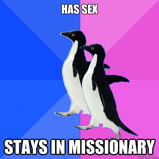 Has sex stays in missionary  Socially Awkward Couple