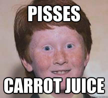 pisses carrot juice - pisses carrot juice  Over Confident Ginger