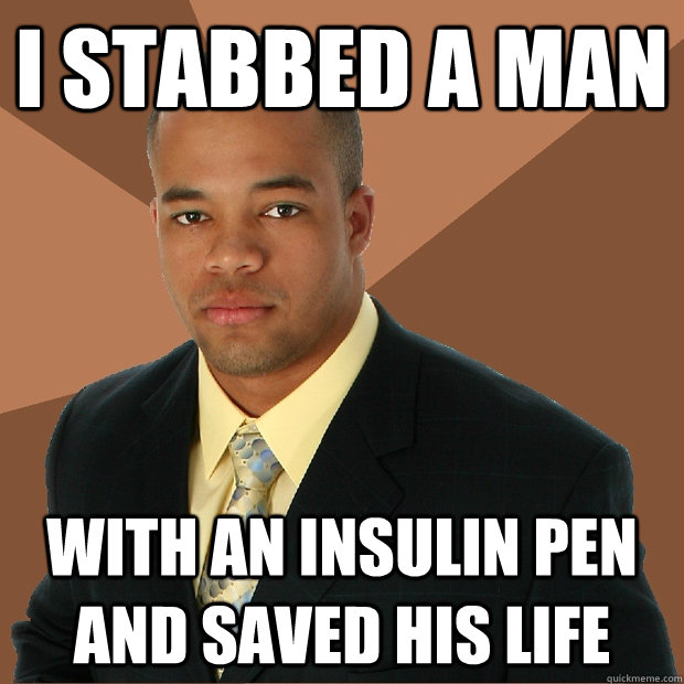 I stabbed a man with an insulin pen and saved his life  Successful Black Man