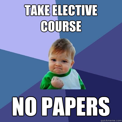 Take elective course no papers  Success Kid