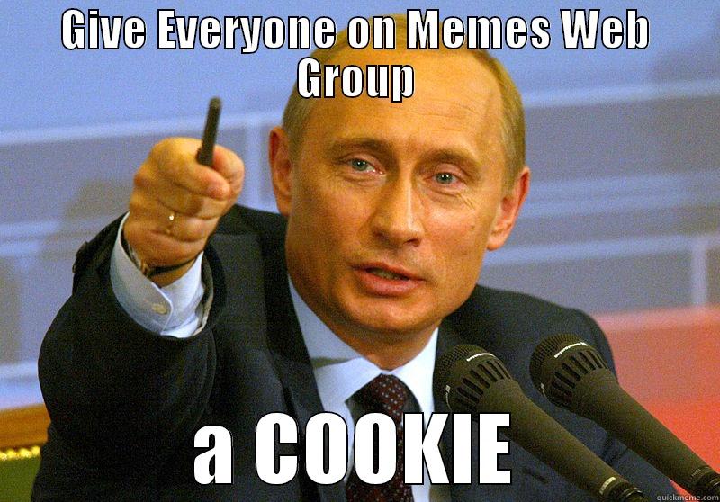 GIVE EVERYONE ON MEMES WEB GROUP A COOKIE Misc