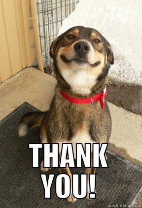 THANK YOU! -  THANK YOU! Good Dog Greg