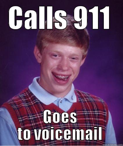 bad luck brian  - CALLS 911 GOES TO VOICEMAIL Misc