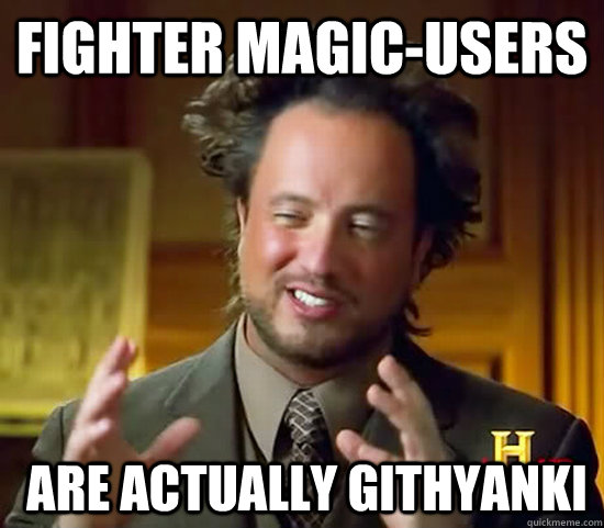 Fighter Magic-Users  are actually Githyanki  Ancient Aliens