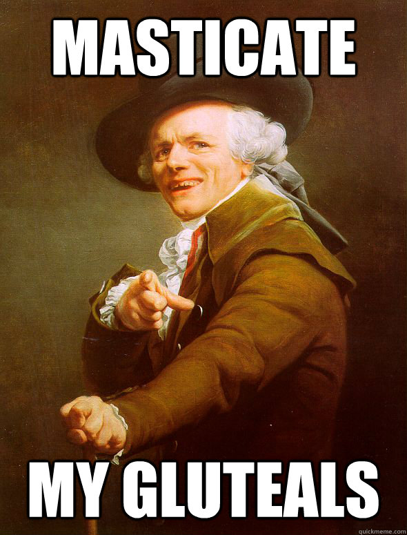 Masticate My gluteals - Masticate My gluteals  Joseph Ducreux