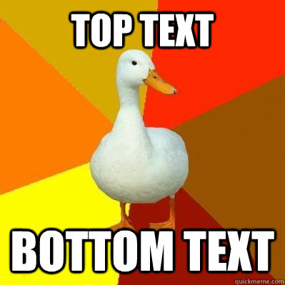 TOP TEXT BOTTOM TEXT  Tech Impaired Duck