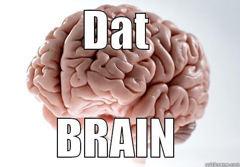 Dat BRAIN - DAT BRAIN Scumbag Brain