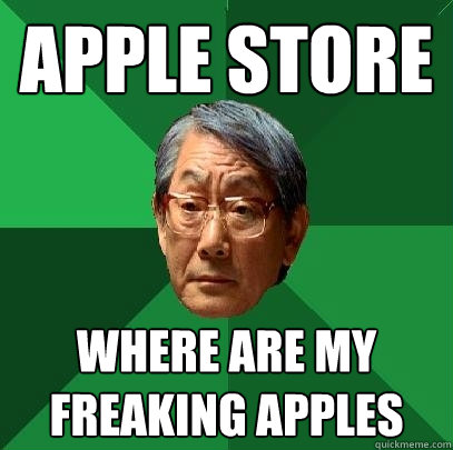 Apple store where are my freaking apples  High Expectations Asian Father