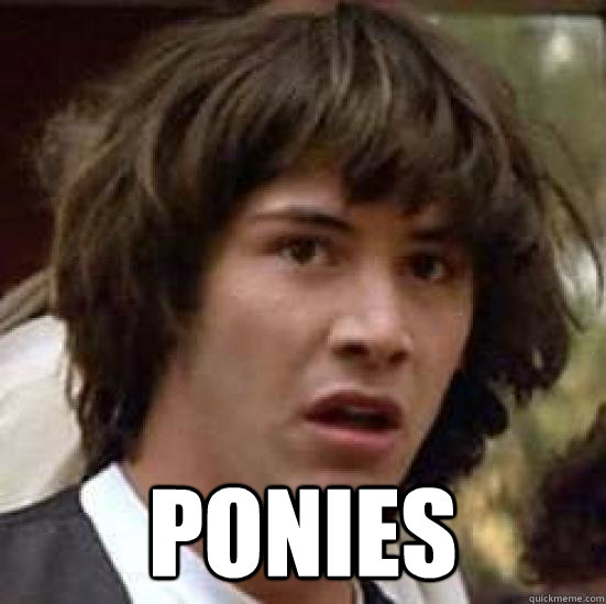  ponies  conspiracy keanu