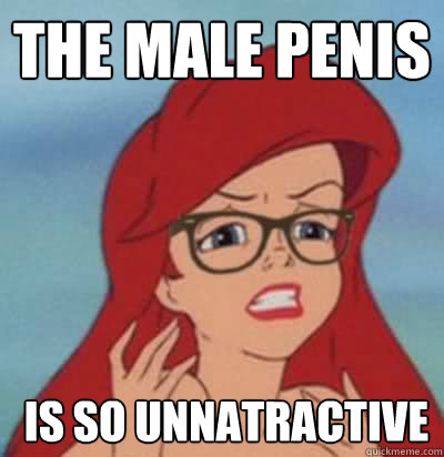 The male penis  is so unnatractive  Hipster Ariel