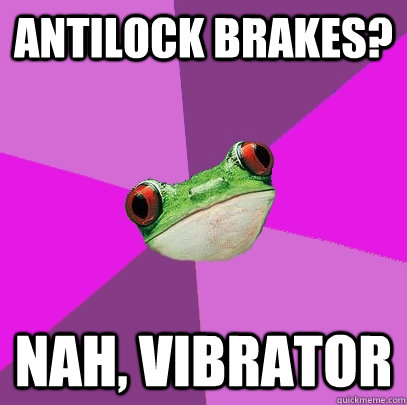 antilock brakes? nah, vibrator  Foul Bachelorette Frog