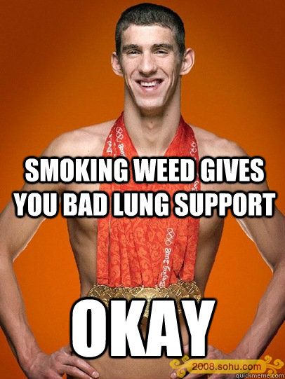 smoking weed gives you bad lung support okay  