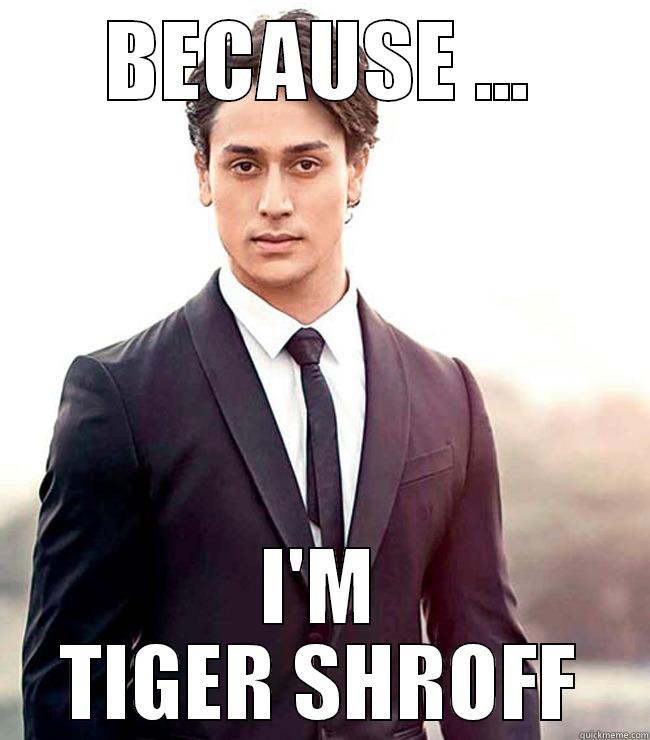 BECAUSE ... I'M TIGER SHROFF Misc