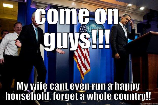 COME ON GUYS!!! MY WIFE CANT EVEN RUN A HAPPY HOUSEHOLD, FORGET A WHOLE COUNTRY!! Inappropriate Timing Bill Clinton