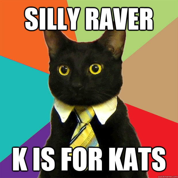 Silly Raver k is for kats  Business Cat