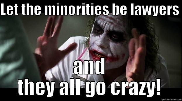 LET THE MINORITIES BE LAWYERS AND THEY ALL GO CRAZY! Joker Mind Loss