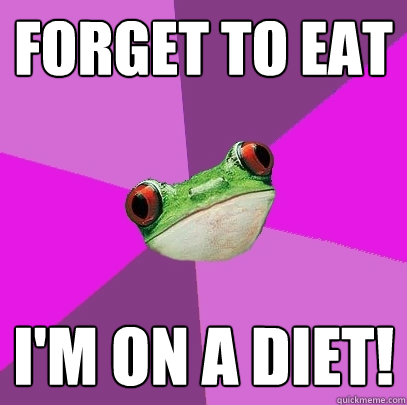 forget to eat i'm on a diet!  Foul Bachelorette Frog