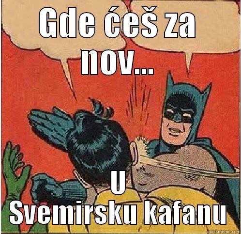 GDE ĆEŠ ZA NOV... U SVEMIRSKU KAFANU Batman Slapping Robin