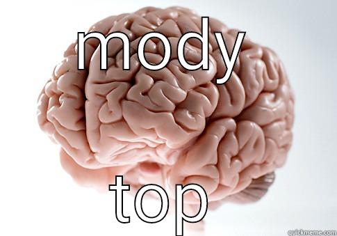 MODY TOP Scumbag Brain