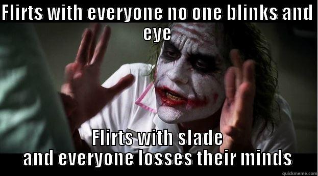 FLIRTS WITH EVERYONE NO ONE BLINKS AND EYE FLIRTS WITH SLADE AND EVERYONE LOSSES THEIR MINDS Joker Mind Loss