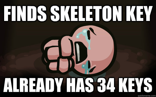 Finds skeleton key already has 34 keys - Finds skeleton key already has 34 keys  Bad Good Luck Isaac